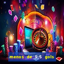 menos de 5.5 gols o que significa