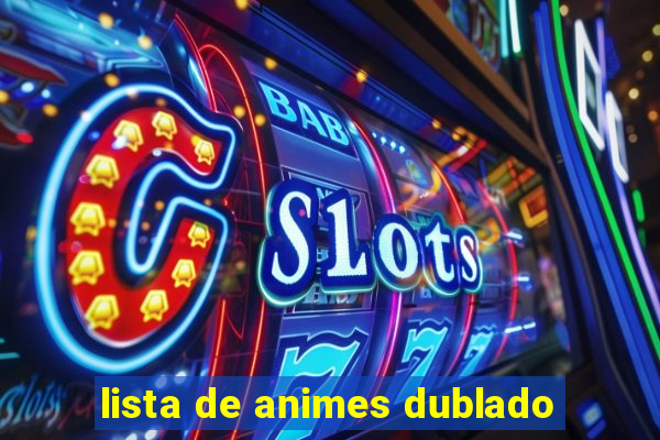 lista de animes dublado