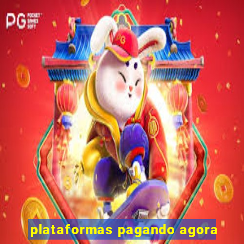 plataformas pagando agora