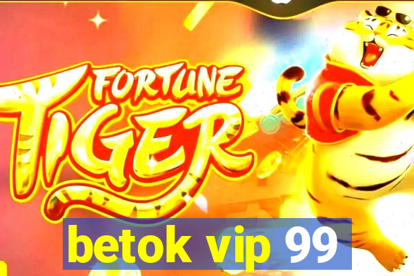 betok vip 99