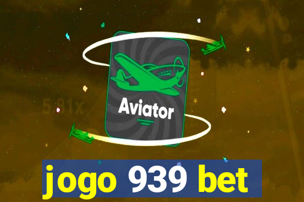 jogo 939 bet