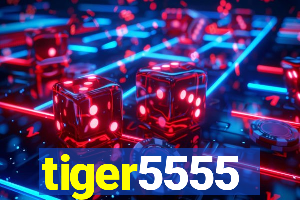 tiger5555