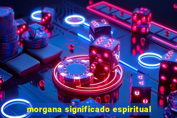 morgana significado espiritual