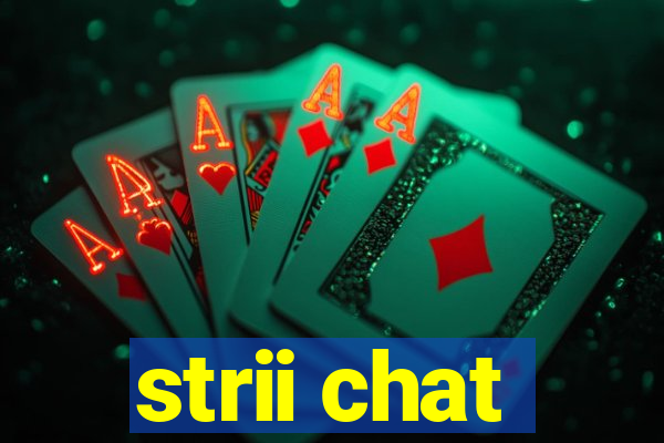 strii chat