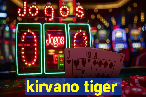 kirvano tiger