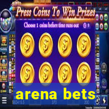 arena bets