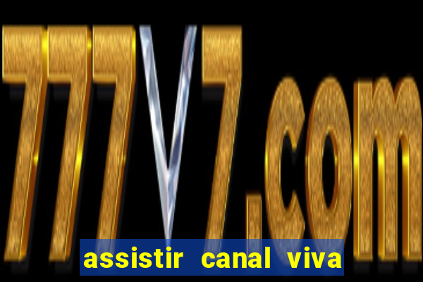 assistir canal viva online grátis