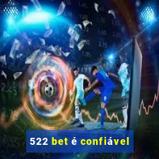 522 bet é confiável