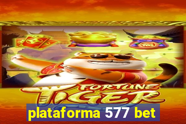 plataforma 577 bet