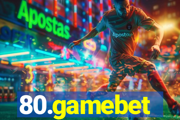 80.gamebet