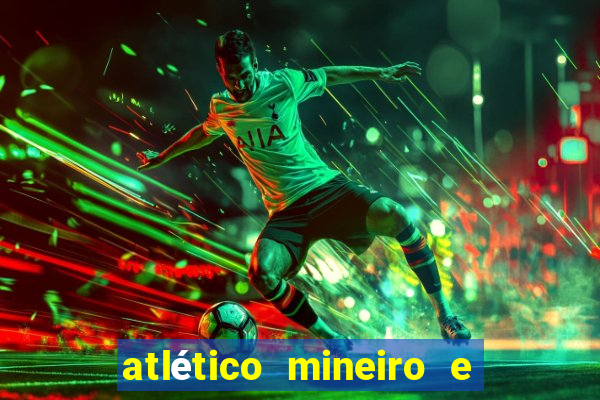 atlético mineiro e botafogo futemax