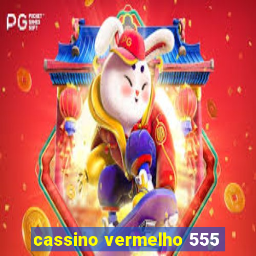 cassino vermelho 555