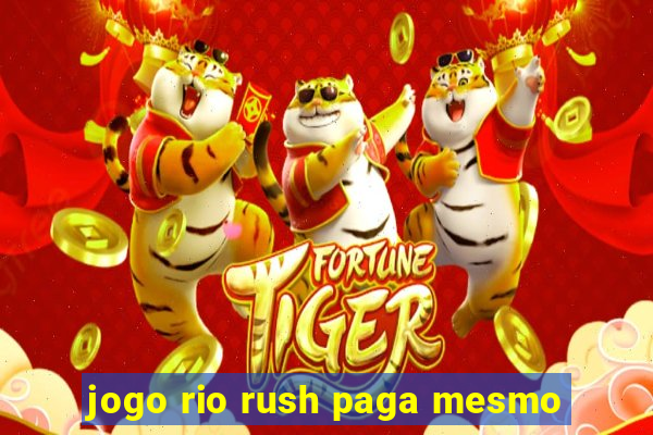 jogo rio rush paga mesmo