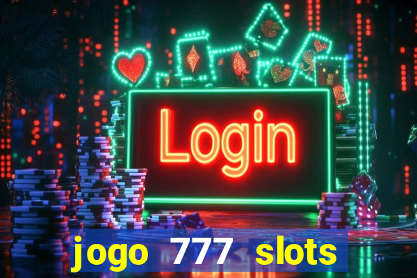 jogo 777 slots paga mesmo