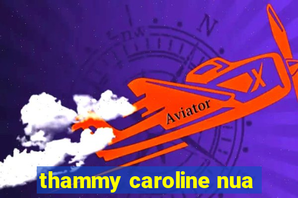 thammy caroline nua