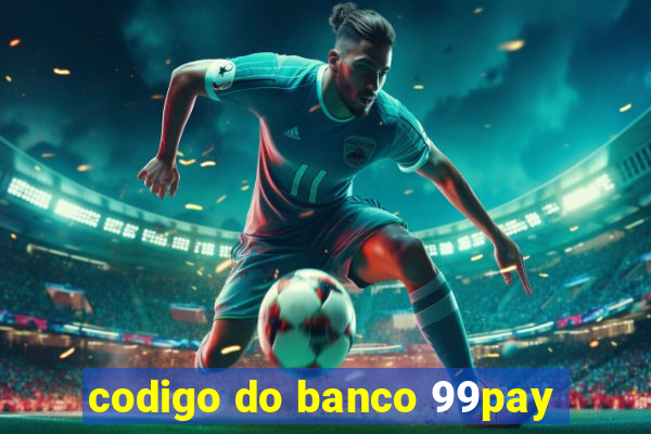 codigo do banco 99pay