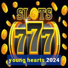 young hearts 2024