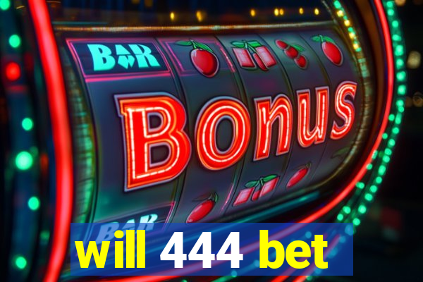 will 444 bet