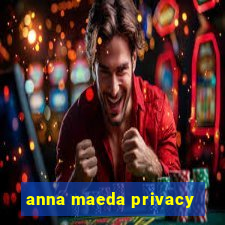 anna maeda privacy