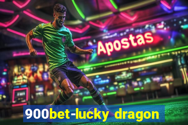 900bet-lucky dragon