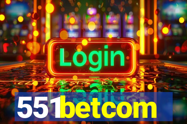 551betcom