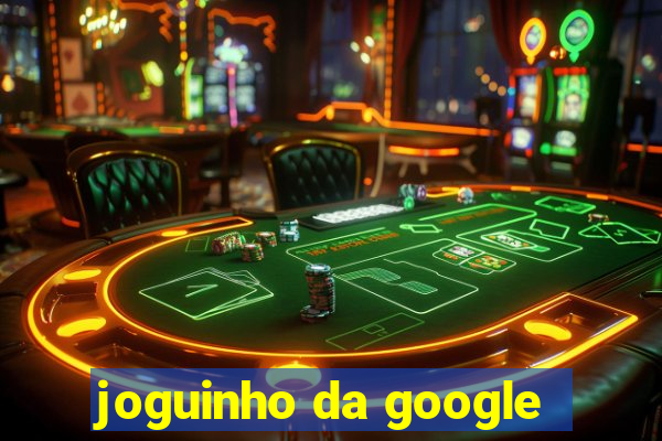 joguinho da google