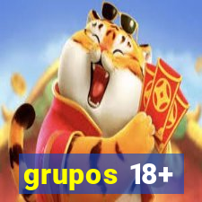 grupos 18+