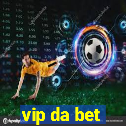 vip da bet