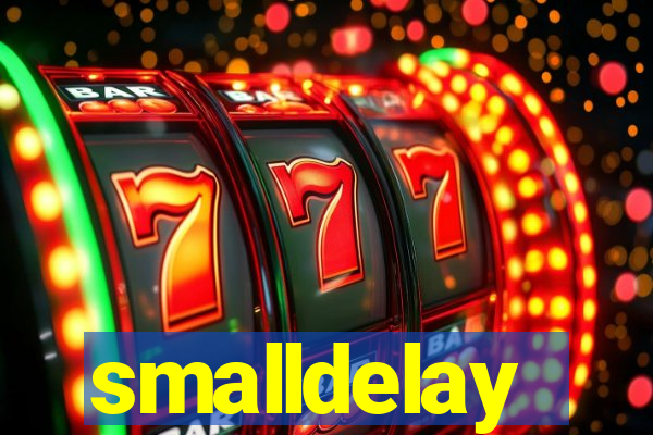 smalldelay