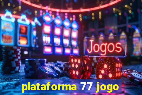 plataforma 77 jogo