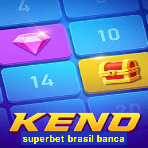 superbet brasil banca