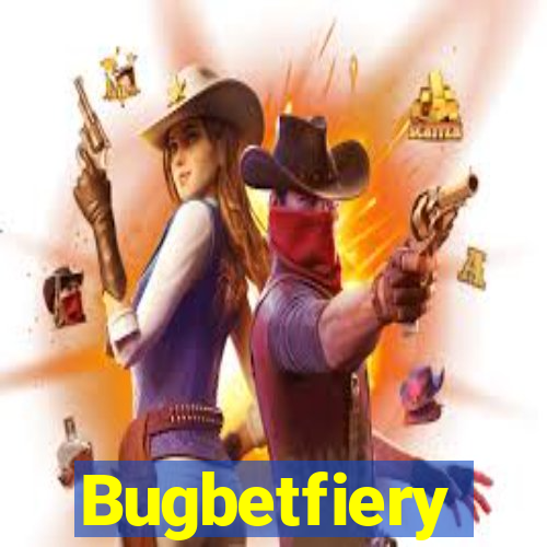 Bugbetfiery