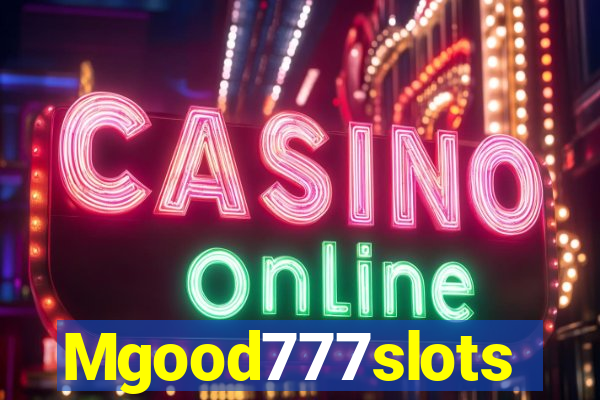 Mgood777slots