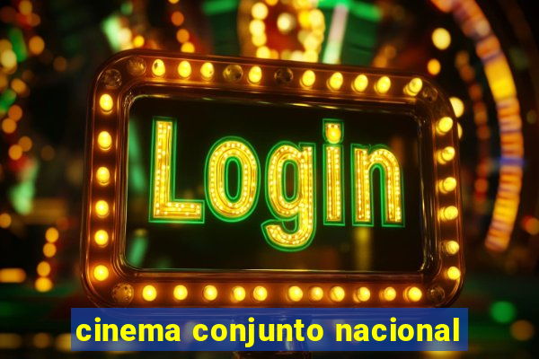 cinema conjunto nacional