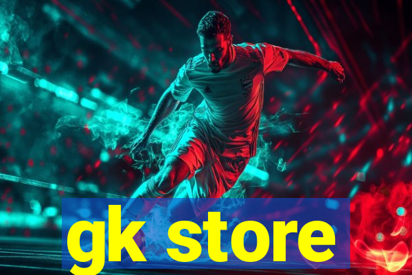 gk store