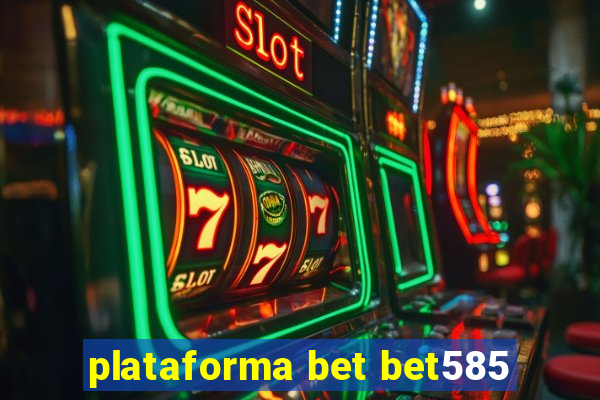 plataforma bet bet585