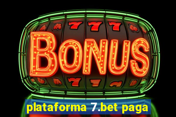 plataforma 7.bet paga