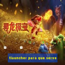 tlauncher para que serve