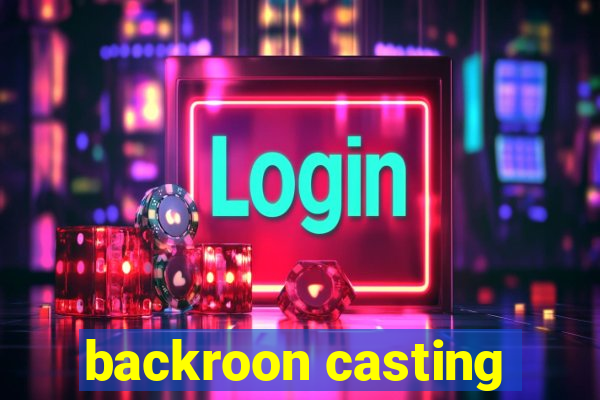 backroon casting