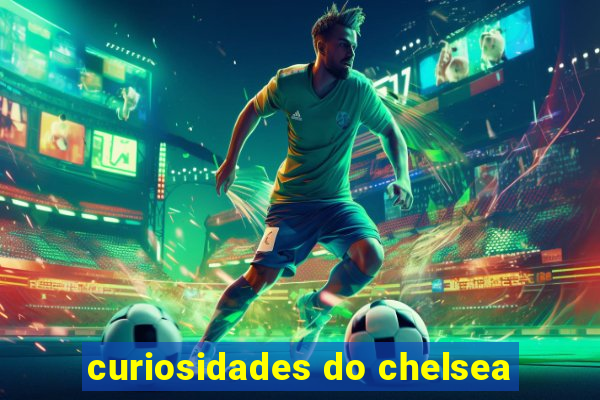 curiosidades do chelsea