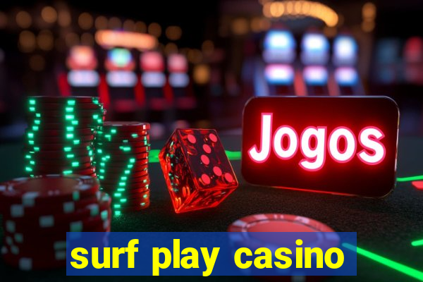 surf play casino