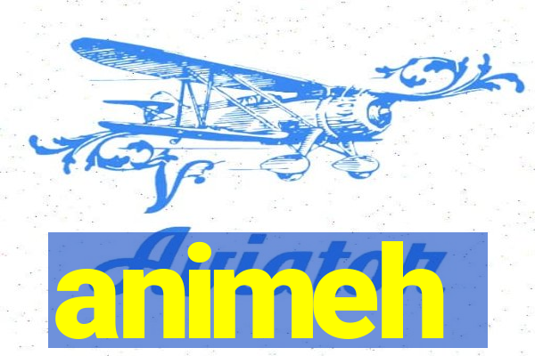 animeh