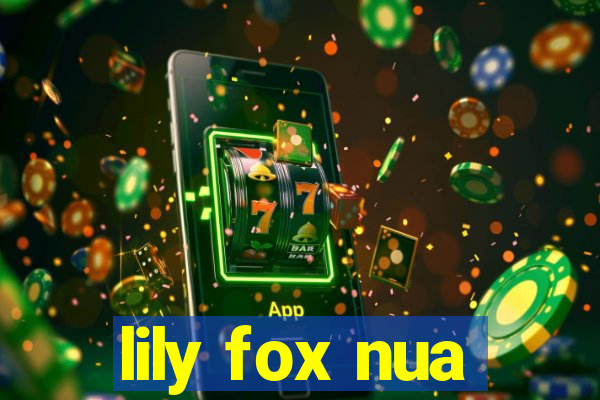 lily fox nua