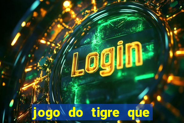 jogo do tigre que da bonus