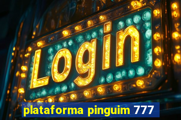 plataforma pinguim 777