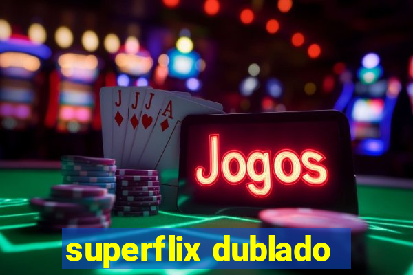 superflix dublado