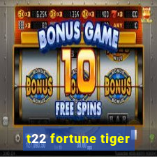 t22 fortune tiger