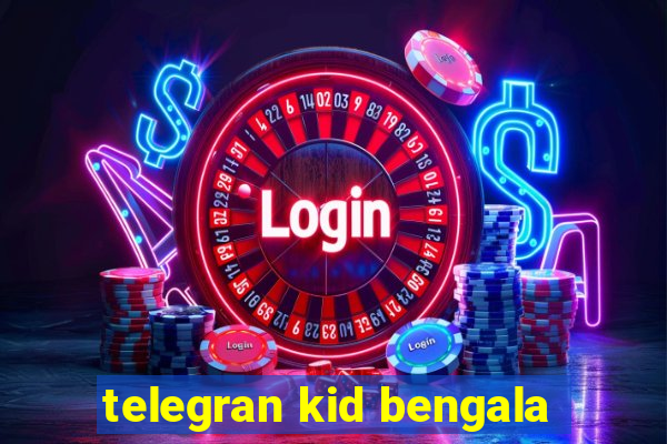 telegran kid bengala