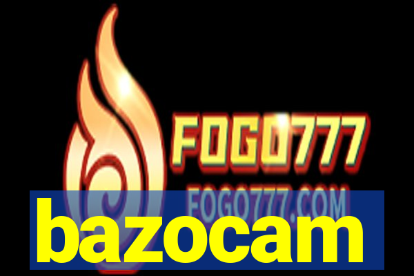 bazocam