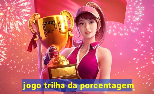 jogo trilha da porcentagem